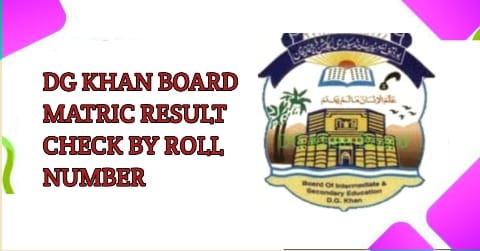 DG Khan Board Matric Result 2022 Check By Roll Number